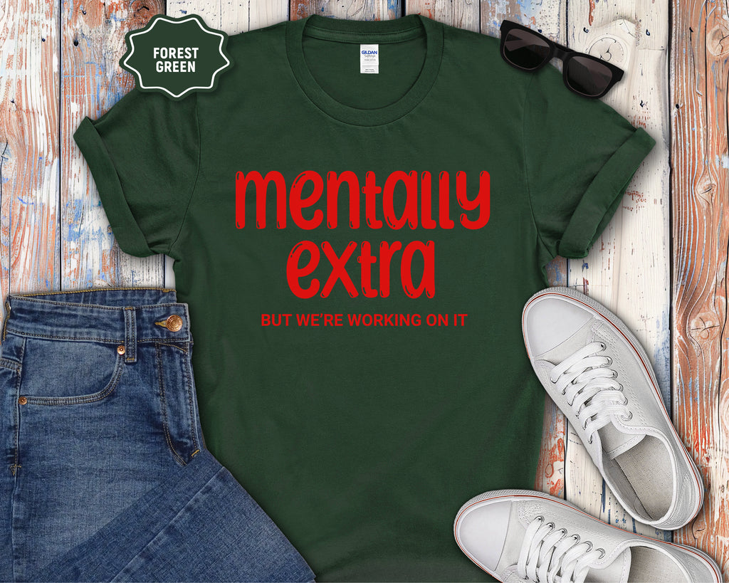 "Mentally Extra (But We’re Working On It)" Casual Graphic Tee