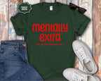 "Mentally Extra (But We’re Working On It)" Casual Graphic Tee