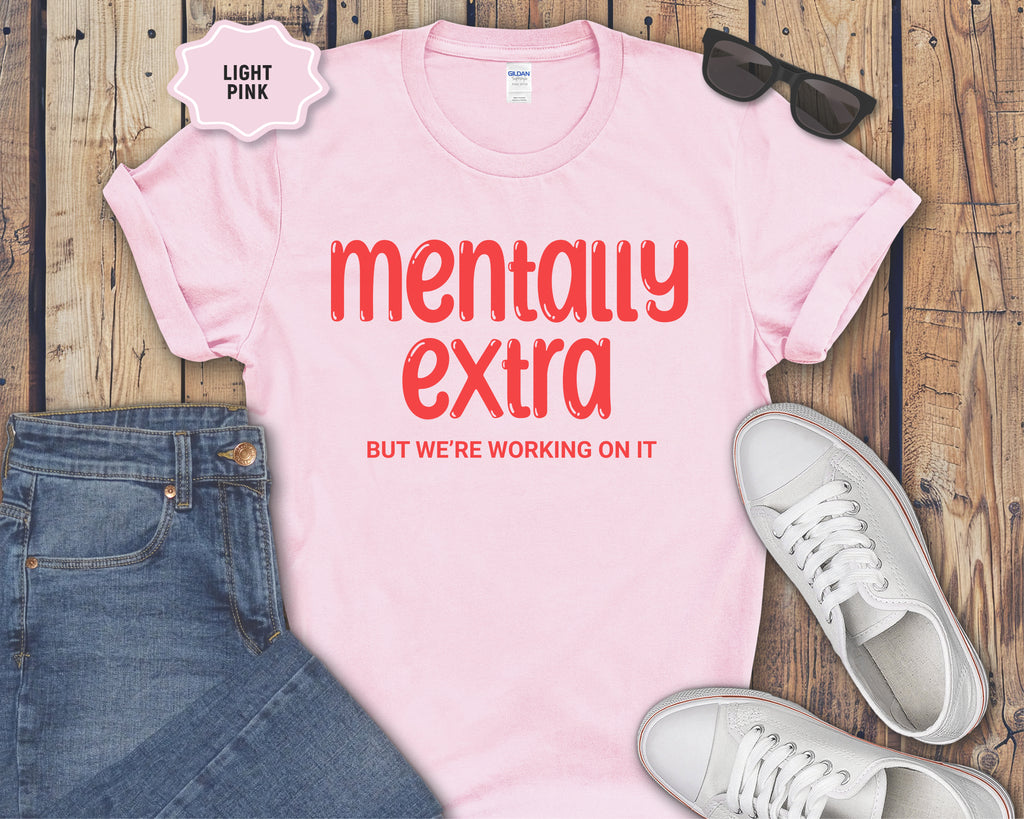 "Mentally Extra (But We’re Working On It)" Casual Graphic Tee