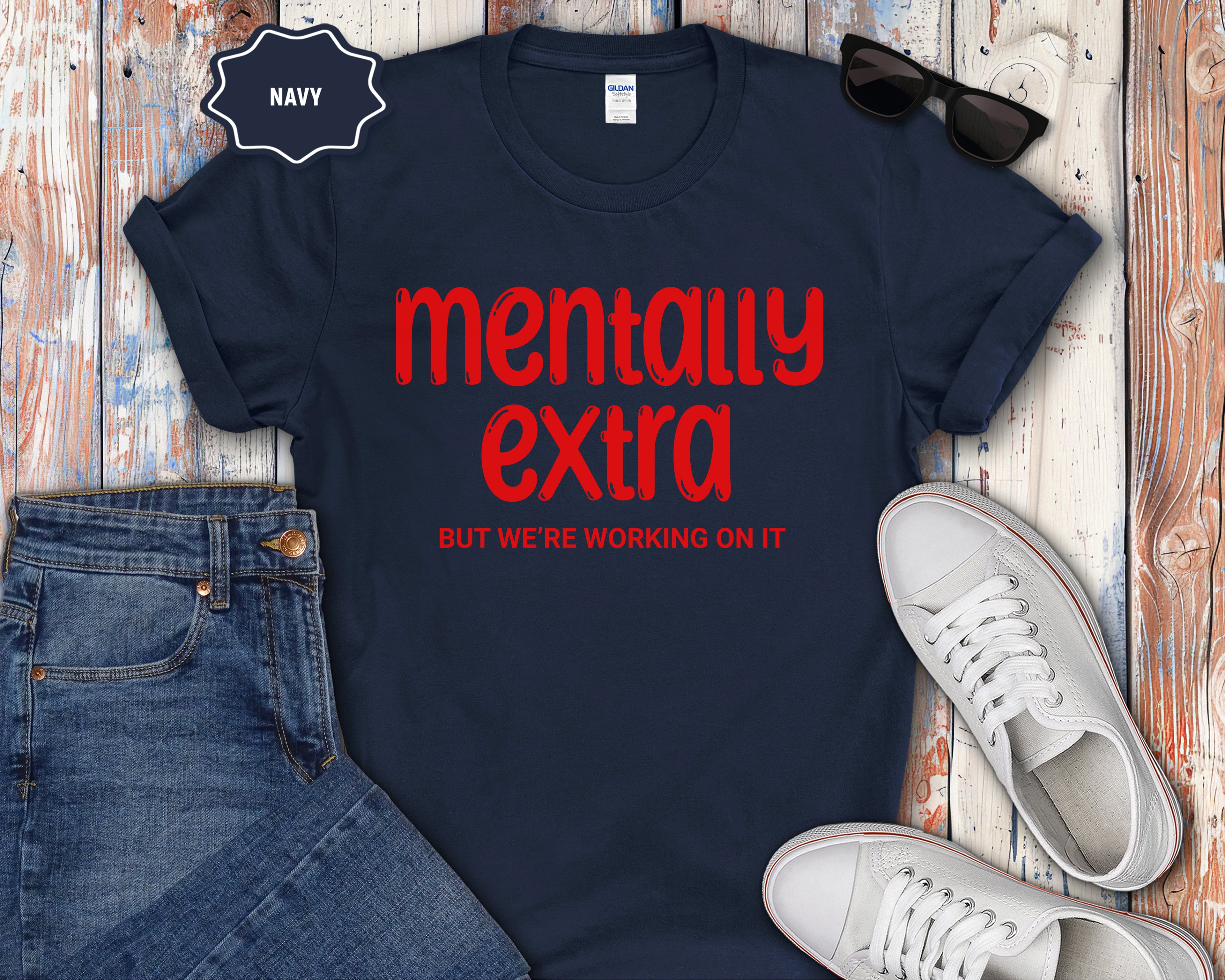 "Mentally Extra (But We’re Working On It)" Casual Graphic Tee