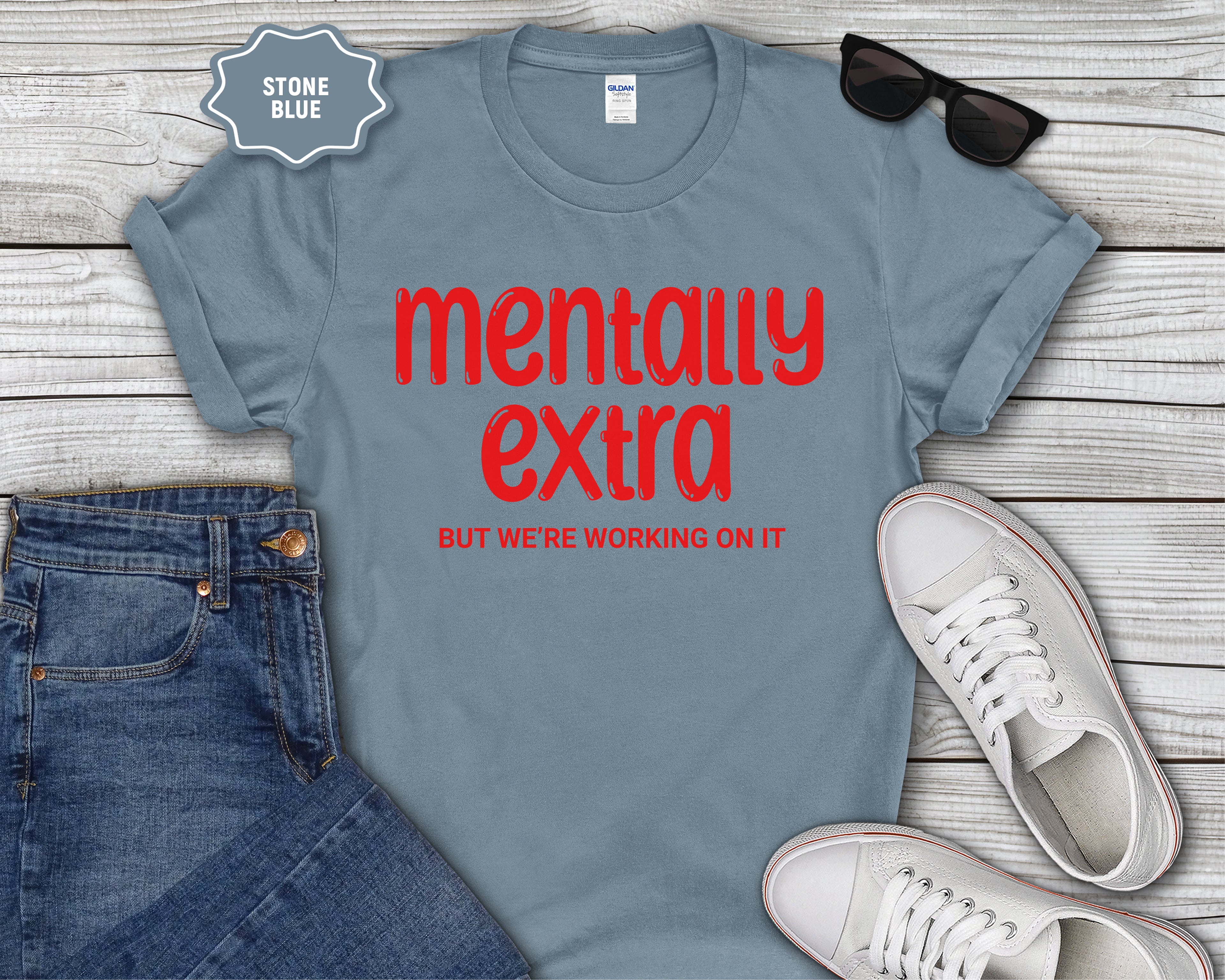 "Mentally Extra (But We’re Working On It)" Casual Graphic Tee