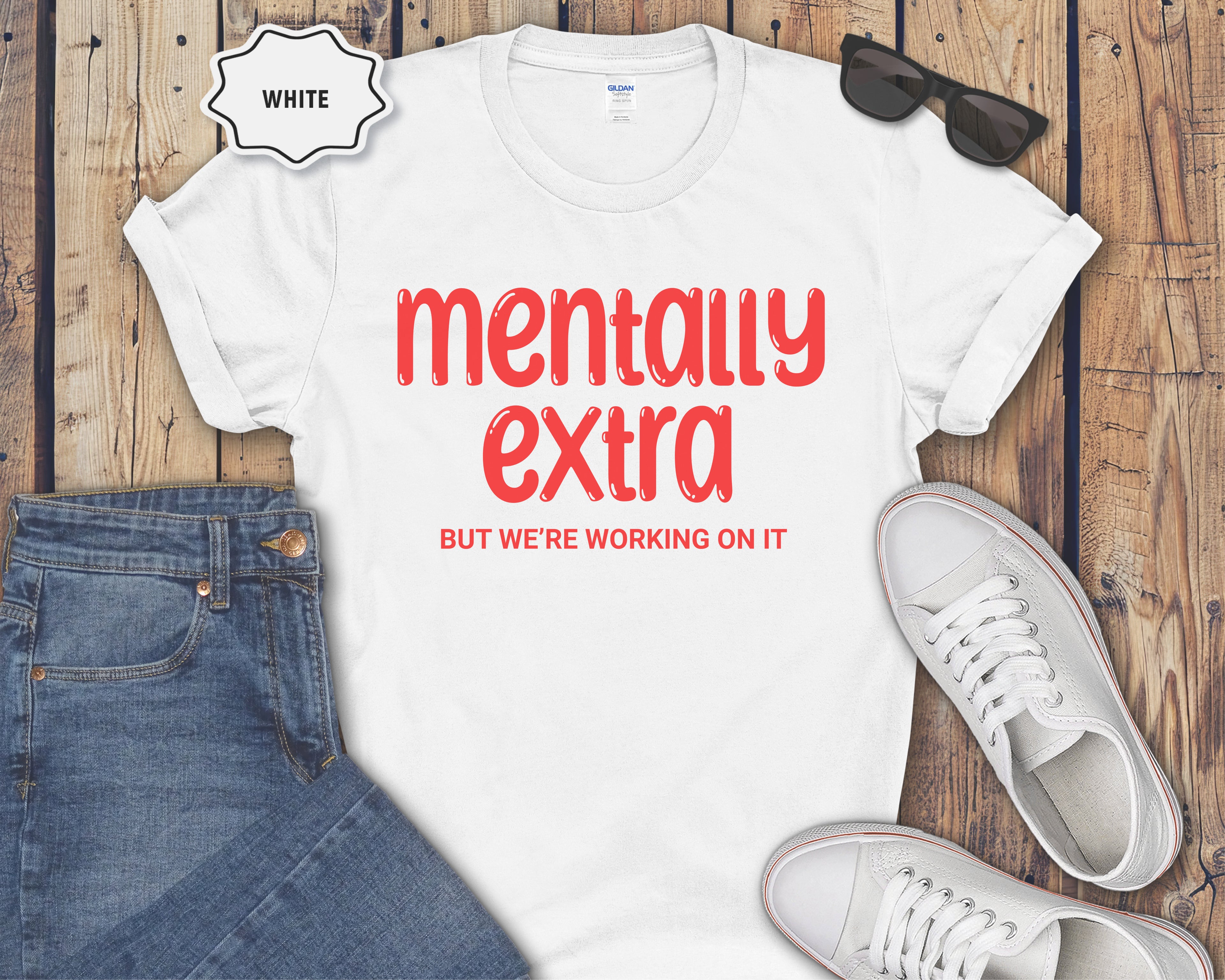 "Mentally Extra (But We’re Working On It)" Casual Graphic Tee