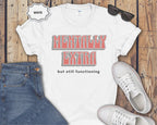 "Mentally Extra but still functioning" Graphic Tee