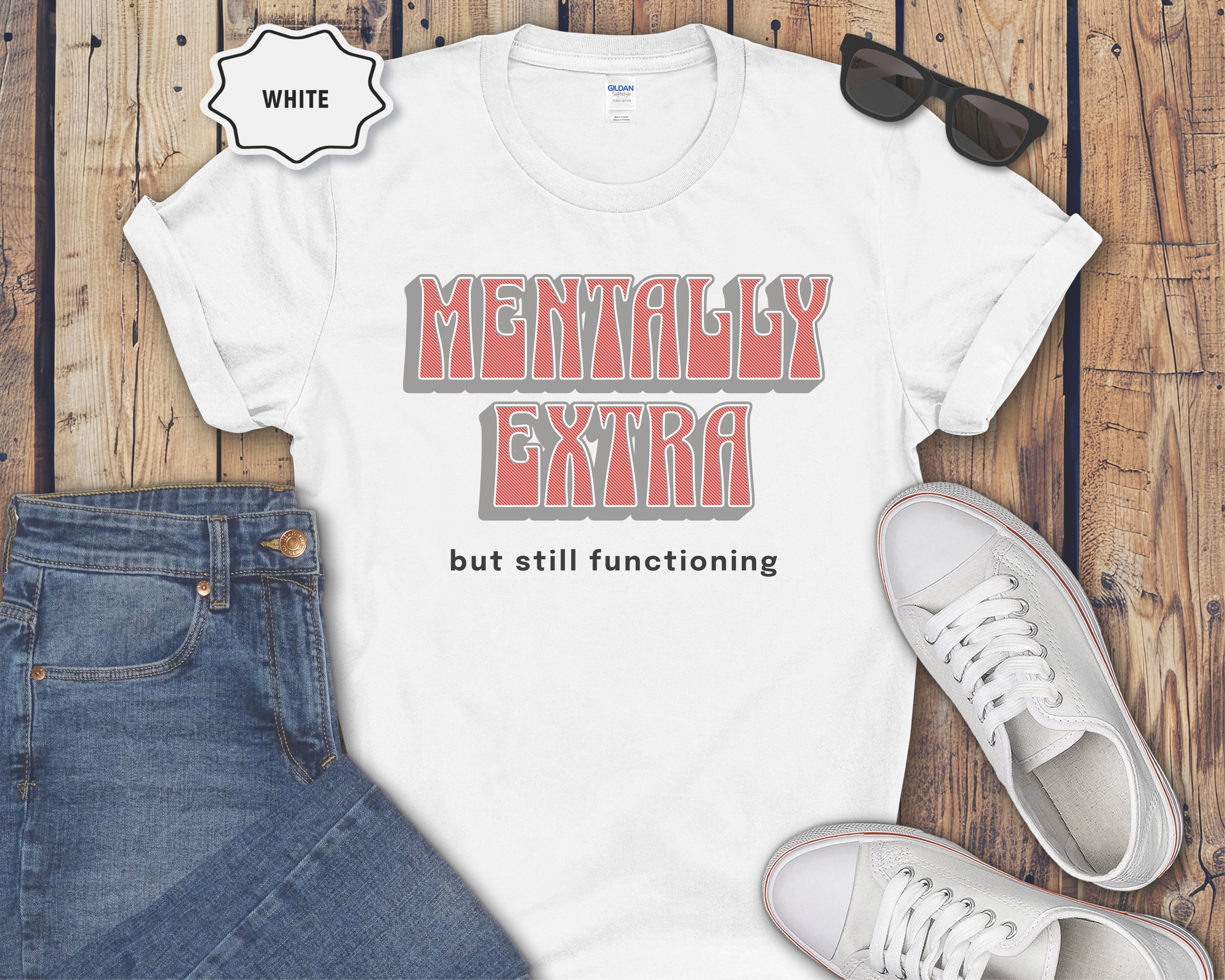 "Mentally Extra but still functioning" Graphic Tee