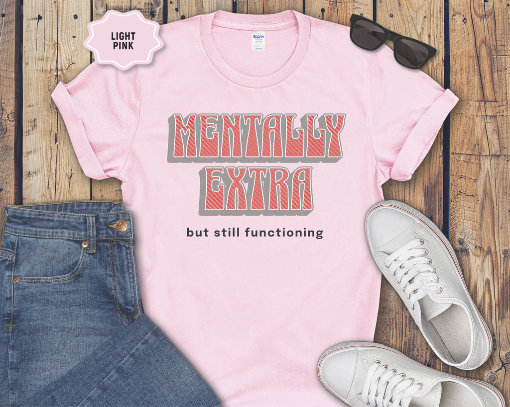 "Mentally Extra but still functioning" Graphic Tee