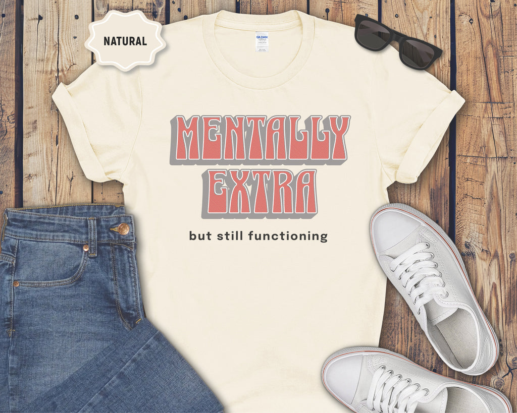 "Mentally Extra but still functioning" Graphic Tee
