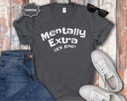 Mentally Extra (It’s Fine) T-Shirt