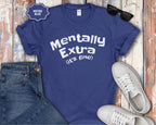 Mentally Extra (It’s Fine) T-Shirt