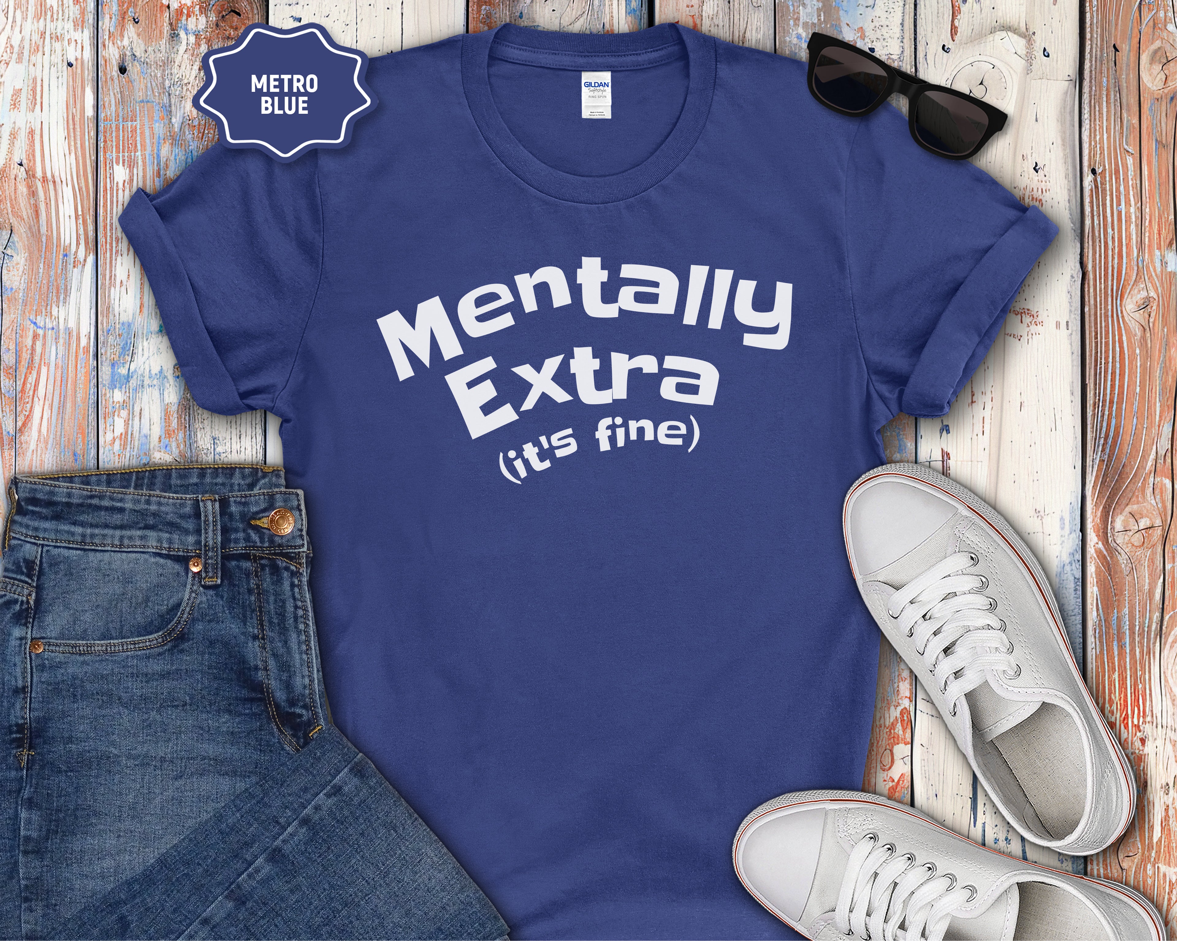 Mentally Extra (It’s Fine) T-Shirt