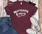 Mentally Extra (It’s Fine) T-Shirt