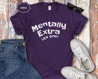 Mentally Extra (It’s Fine) T-Shirt