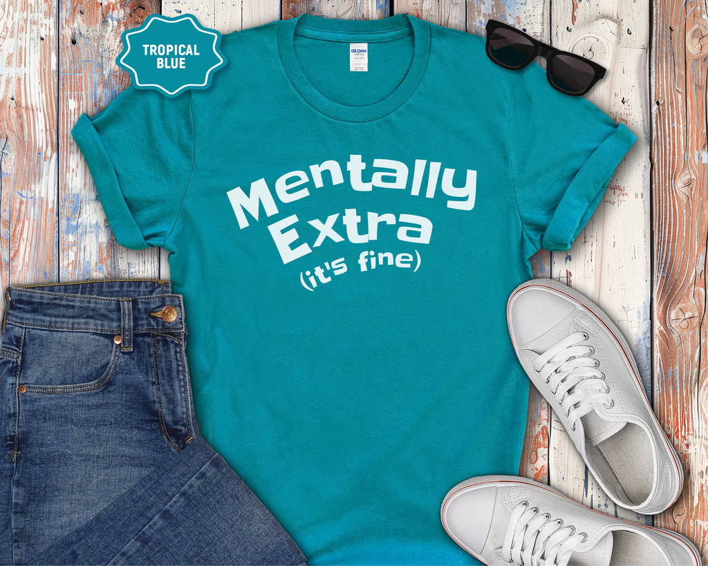 Mentally Extra (It’s Fine) T-Shirt