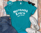 Mentally Extra (It’s Fine) T-Shirt