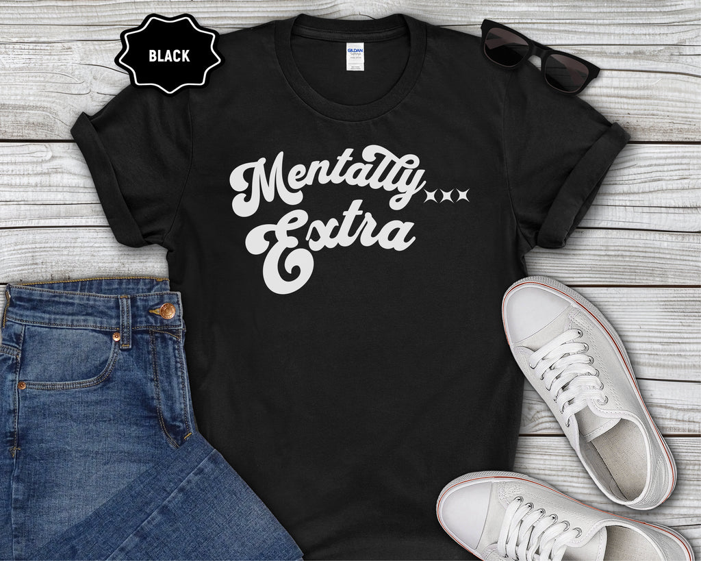 Mentally Extra Graphic T-Shirt