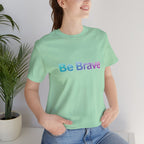 Be Brave Tee