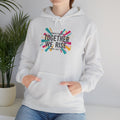 Together We Rise Hoodie | empowerment slogan, feminist apparel