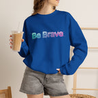 Be Brave Sweatshirt