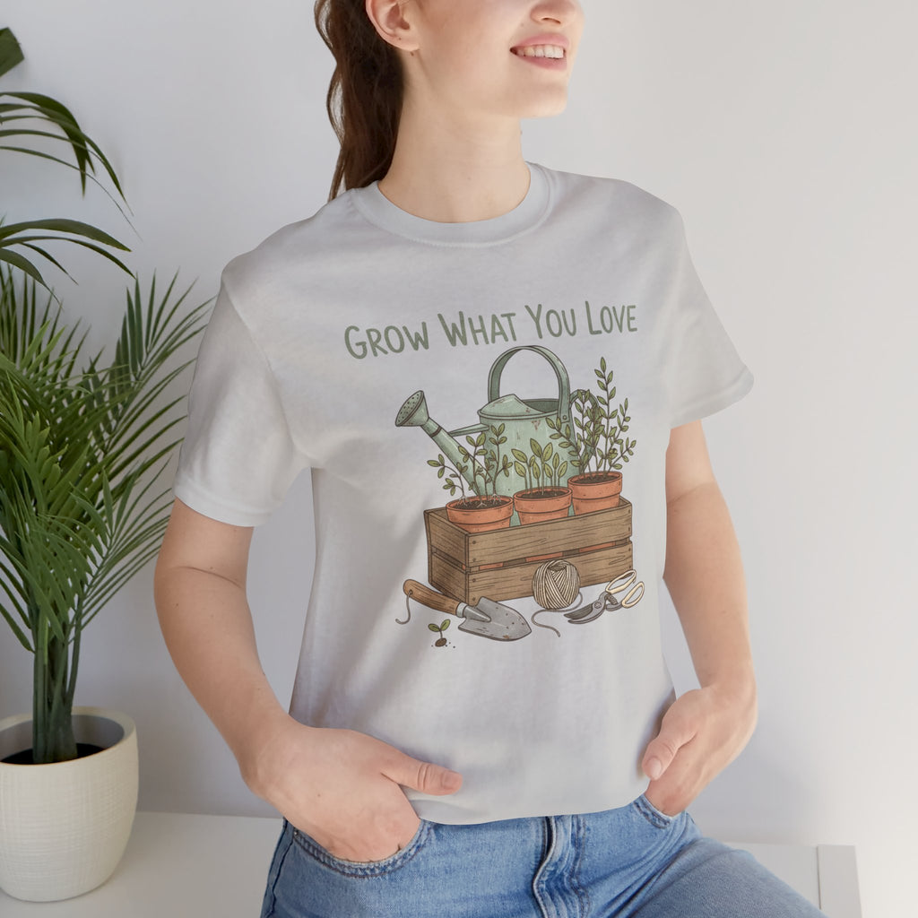 Grow What You Love T-Shirt