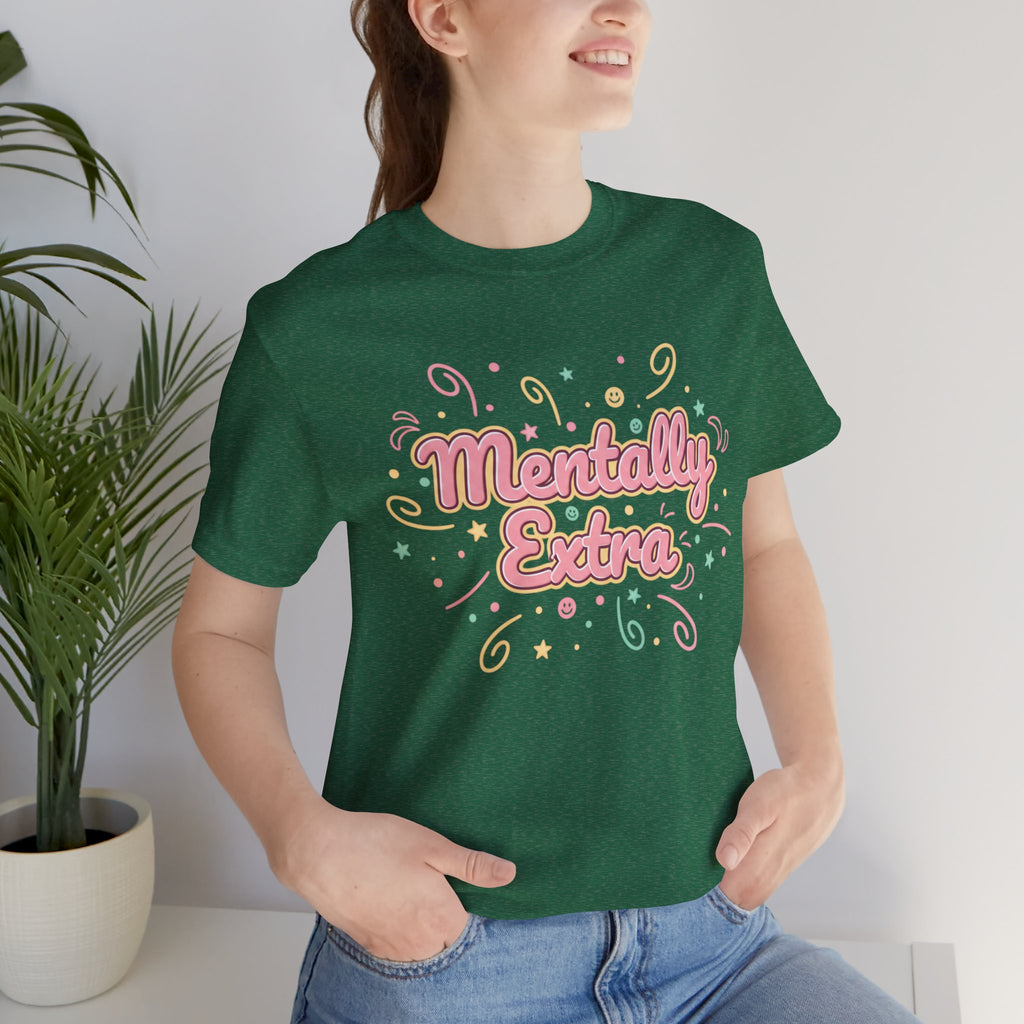 Mentally Extra Tee