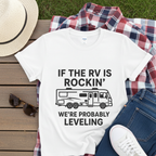 If the RV Is Rockin' We're Probably Leveling T-Shirt